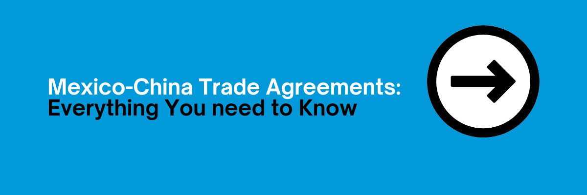 china-mexico-trade-agreements-everything-you-need-to-know