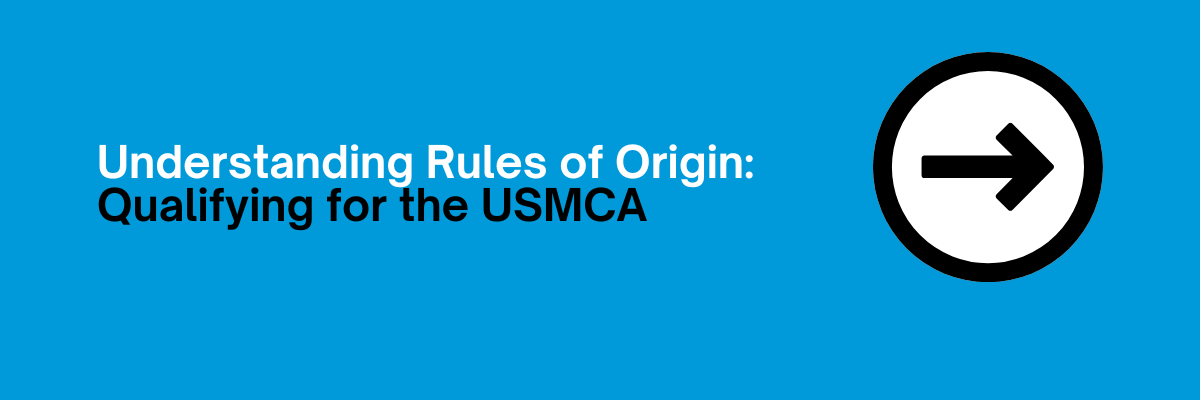 china-mexico-usmca-rules-of-origin-how-to-qualify