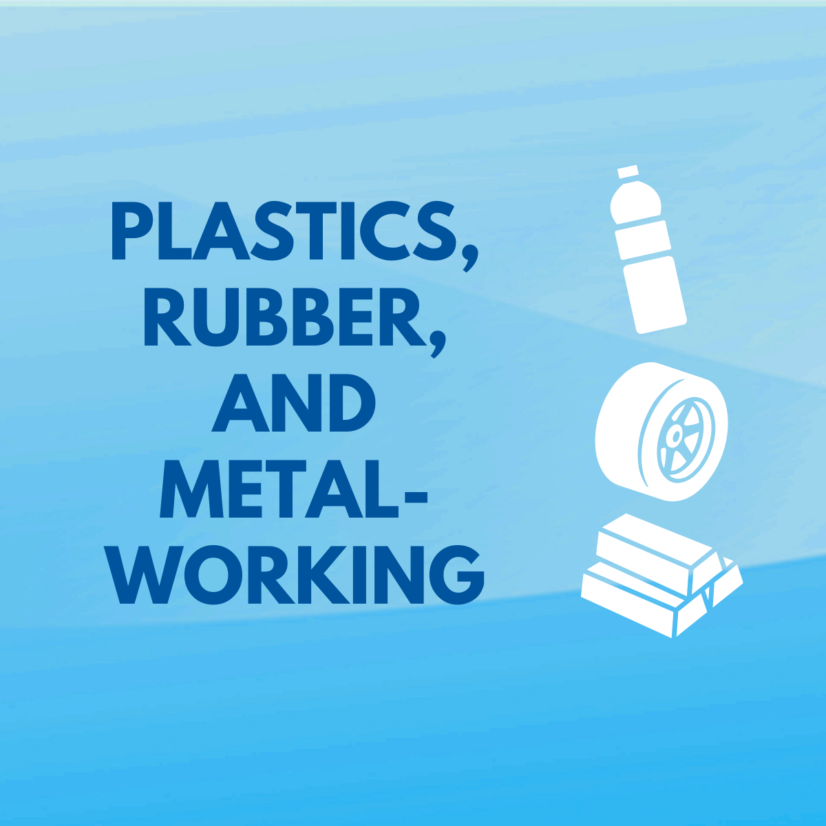plastics, rubber and metal working